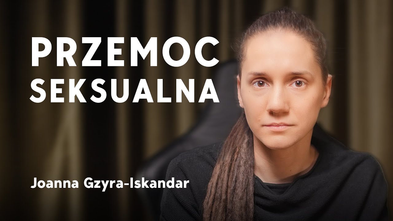 Czego nie wiesz o molestowaniu? Joanna Gzyra-Iskandar